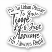 Ich bin ein Stadtplaner, um Zeit Retten Aufkleber (Vorderseite)