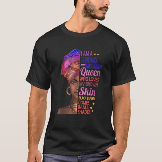 Ich bin ein starkes Melanin Queen Black History Mo T-Shirt (Vorderseite)