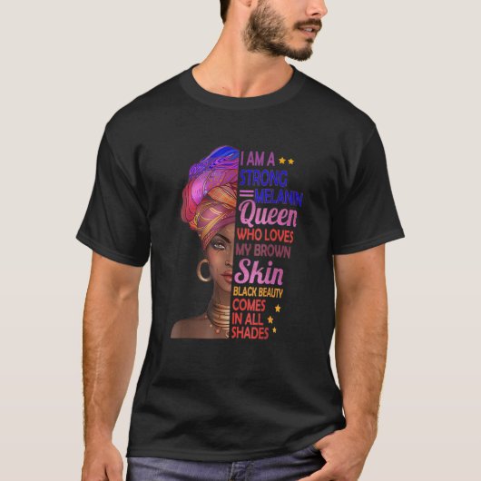 Ich bin ein starkes Melanin Queen Black History Mo T-Shirt (Vorderseite)