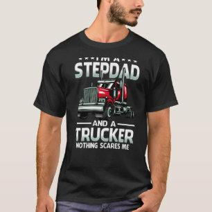 Ich bin ein Stepdad und Lastwagen nichts macht mir T-Shirt