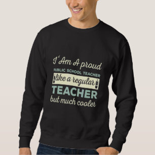 Ich bin ein stolz Lehrer an der öffentlichen Schul Sweatshirt