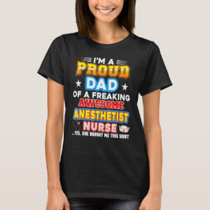 Ich bin ein stolzer Vater eines Anästhesie-Kranken T-Shirt