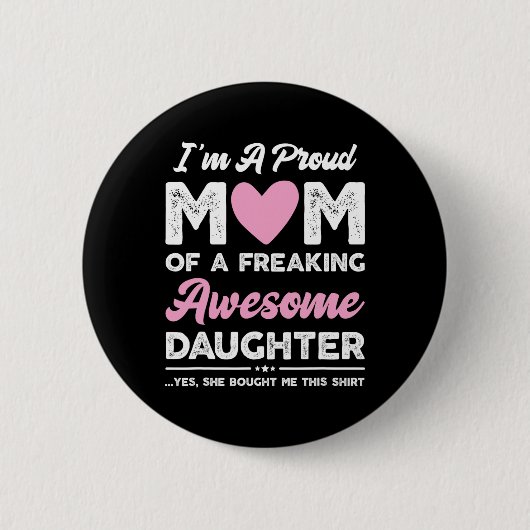 Ich bin ein stolzes Geschenk der Mama von Tochter Button (Vorderseite)
