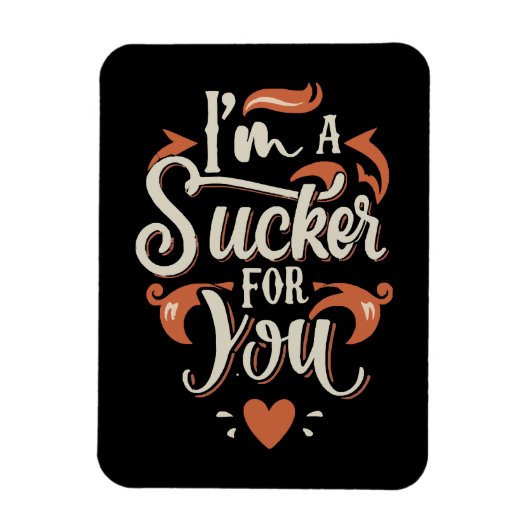 Ich bin ein Sucker für dich Magnet (Vertikal)