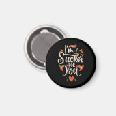 Ich bin ein Sucker für dich Magnet (Vorderseite/Rückseite)