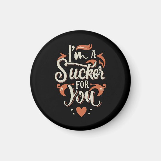 Ich bin ein Sucker für dich Magnet (Vorne)