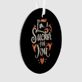 Ich bin ein Sucker für dich Ornament (Vorderseite)