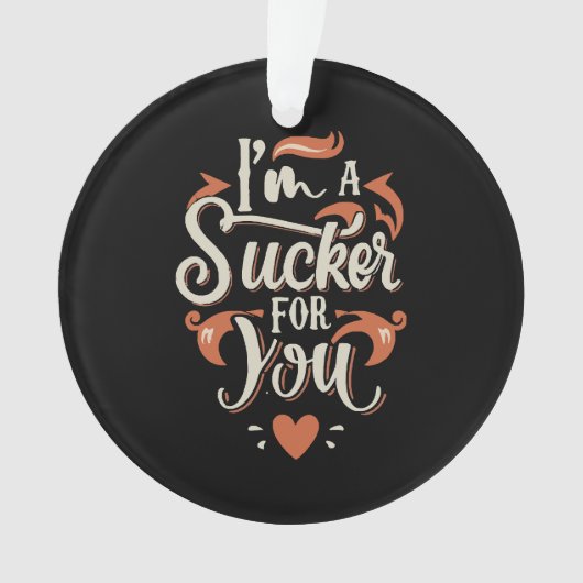 Ich bin ein Sucker für dich Ornament (Vorderseite)