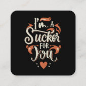 Ich bin ein Sucker für dich Quadratische Visitenkarte (Vorderseite)