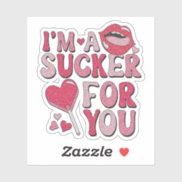 Ich bin ein Sucker für Sie Aufkleber - Valentinsti