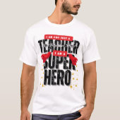 Ich bin ein Superheld-Lehrer Dankeschön  T-Shirt (Vorderseite)