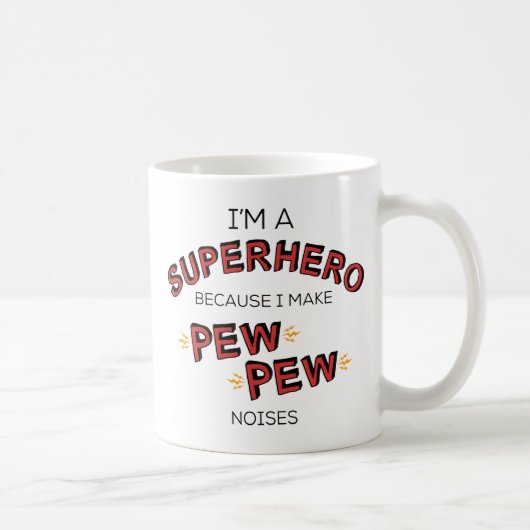 Ich bin ein Superheld, weil ich PEW PEW PEW Noises Kaffeetasse (Rechts)