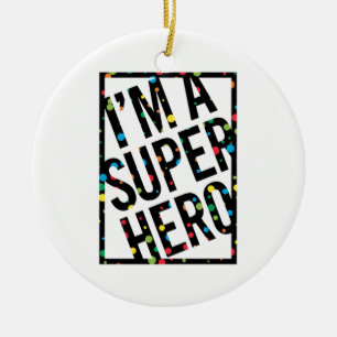 ICH BIN EIN SUPERHERO KERAMIK ORNAMENT