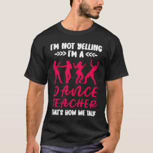 Ich bin ein Tanzlehrer, der Tänzer tanzt T-Shirt