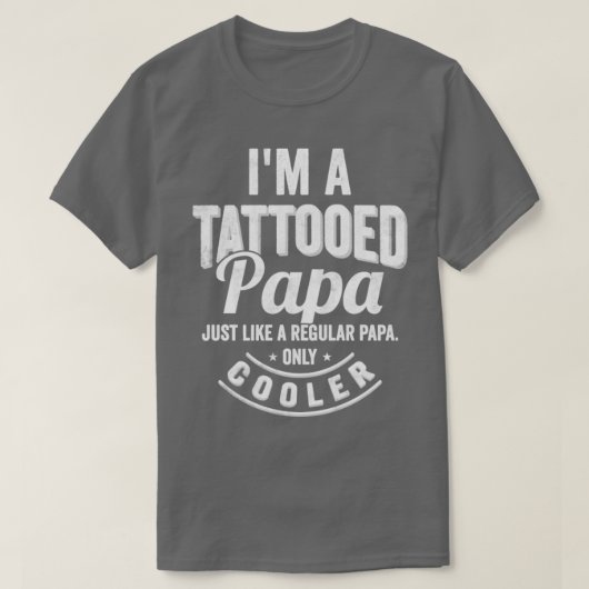 Ich bin ein tätowierter Papa Wie ein gewöhnlicher T-Shirt (Design vorne)