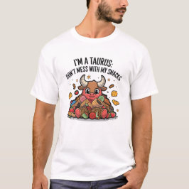 Ich bin ein Taurus Don't Mess mit meinen Snacks T-Shirt