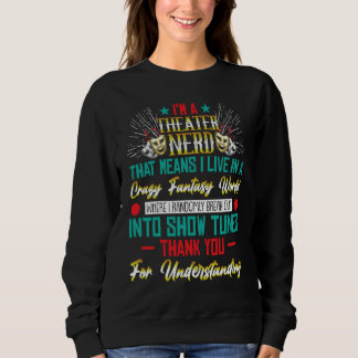 Ich bin ein Theaterfreak, Theaterfan und Schauspie Sweatshirt
