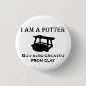 Ich bin ein Töpfergott auch aus Ton erschaffen! Button (Vorderseite)