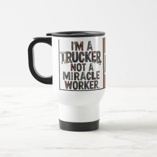 Ich bin ein Trucker nicht ein Wunder Worker tumble Reisebecher (Links)