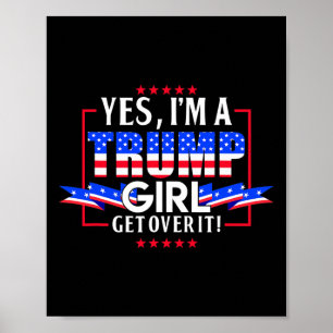 Ich bin ein Trump Mädchen Komm Darüber Hinweg Pro  Poster