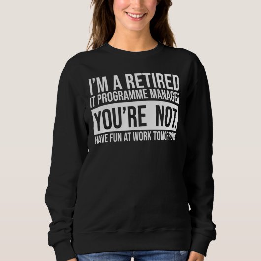 Ich bin ein übermüdeter IT-Programm-Manager Sie si Sweatshirt (Vorderseite)