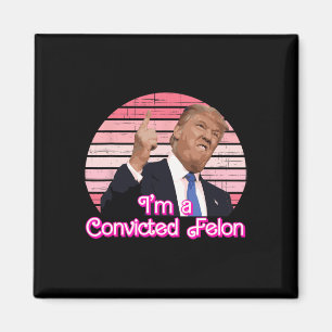 Ich bin ein überzeugter Felon Trumps Vintages Desi Magnet