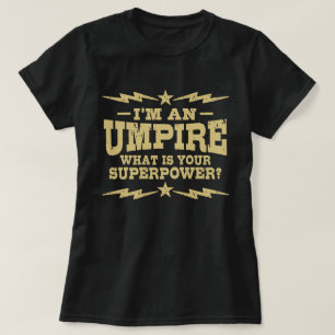 Ich bin ein Umpire, was deine Supermacht ist T-Shirt