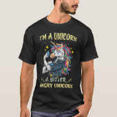 Ich bin ein Unicorn Bitter Angry Funny T-Shirt (Vorderseite)