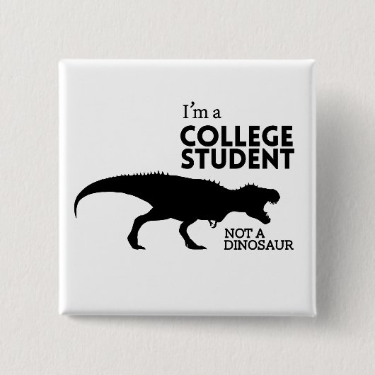 Ich bin ein Unistudent, nicht ein Dinosaurier Button (Vorderseite)