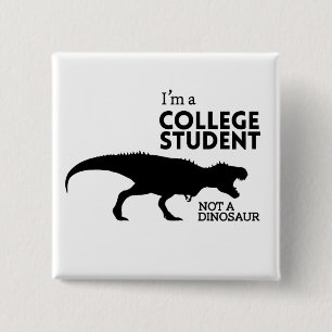 Ich bin ein Unistudent, nicht ein Dinosaurier Button