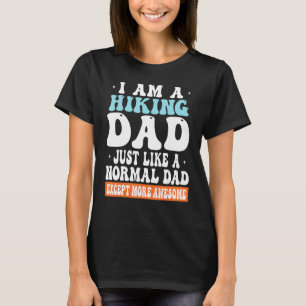 Ich bin ein Vater für Wanderungen, wie ein normale T-Shirt