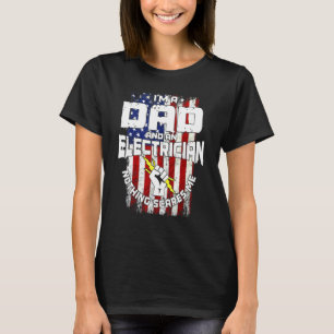 Ich bin ein Vater und ein Elektriker, nichts schre T-Shirt