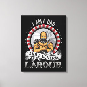 Ich bin ein Vater und ein General Labour-Mann Leinwanddruck