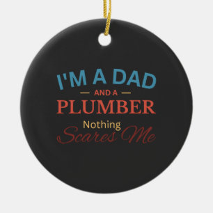 Ich bin ein Vater und ein Klempner, nichts macht m Keramik Ornament
