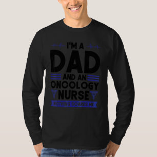 Ich bin ein Vater und eine Onkologie-Krankenschwes T-Shirt