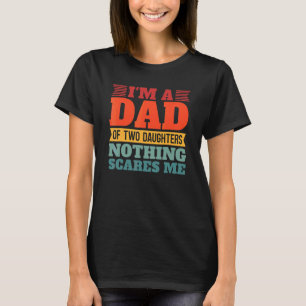 Ich bin ein Vater von zwei Schwestern, nichts mach T-Shirt