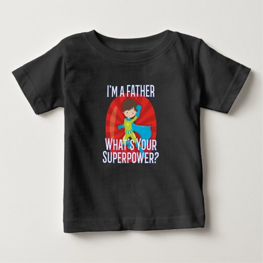 Ich bin ein Vater, was Ihr Supermacht-Geschenk für Baby T-shirt (Vorderseite)