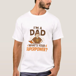 Ich bin ein Vater, was ist deine Supermacht? | Vat T-Shirt