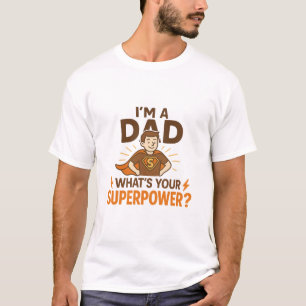 Ich bin ein Vater, was ist deine Supermacht?   Vat T-Shirt
