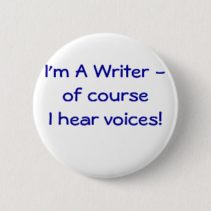 Ich bin ein Verfasser - ich höre Stimmen! Knopf Button