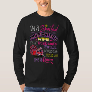 Ich bin ein verwöhnter Feuerwehrmann Ehefrau seine T-Shirt