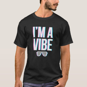 Ich bin ein Vibe Relative Redewendungen Zitat Slog T-Shirt