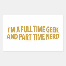 Ich bin ein Vollzeit-Geek und Teilzeit-Nerd-Aufkle Rechteckiger Aufkleber