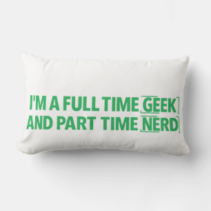 Ich bin ein Vollzeit-Geek und Teilzeit-Nerd Kissen
