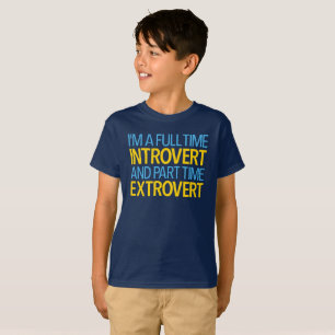 Ich bin ein Vollzeit-Introvertierter und Teilzeit- T-Shirt