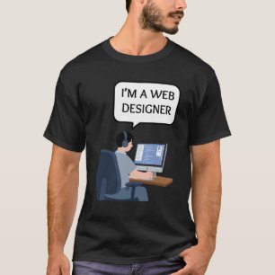 Ich bin ein Webdesigner T-Shirt