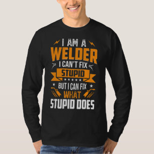 Ich bin ein Welder kann keinen Dummkopf reparieren T-Shirt