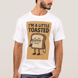 Ich bin ein wenig toasted T-Shirt