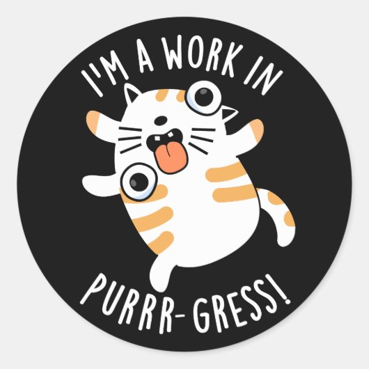 Ich bin ein Werk in Purr-gress Funny Cat Pun Dark Runder Aufkleber (Vorderseite)