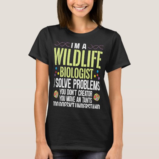 Ich bin ein Wildbiologe, der Probleme löst, die du T-Shirt (Vorderseite)